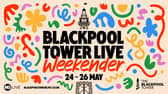 Blackpool Tower Live May Weekender 2024