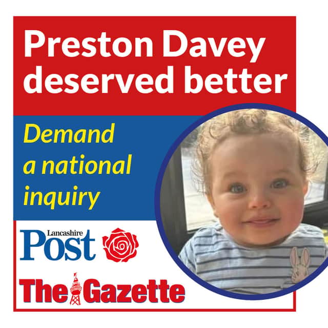 Sarah and Preston’s biological father Gary Nolan have joined with the Blackpool Gazette, its sister title the Lancashire Post and Blackpool South MP Chris Webb calling on the government to launch a national inquiry into the safeguarding failures that cost Preston his life