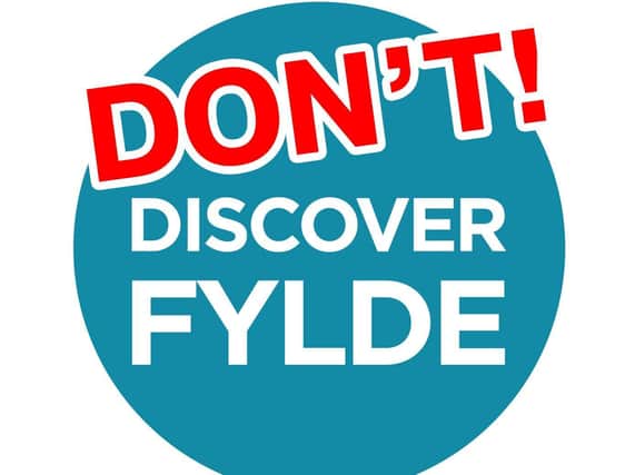 Don't Discover Fylde is the firm message