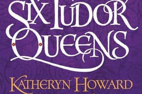 Six Tudor Queens: Katheryn Howard, The Tainted Queen