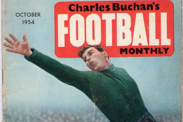 Charles Buchan’s Football Monthly was a must-read for soccer fans in the 1950s and 1960s. This is an early edition from October 1954, featuring Blackpool and Scotland goalkeeper George Farm on the cover.  Barry McLoughlin collection