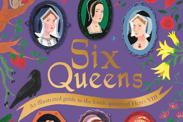 Six Queens: An illustrated guide to the iconic queens of Henry VIII by Lydia Monks