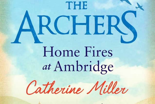 The Archers: Home Fires at Ambridge by Catherine Miller