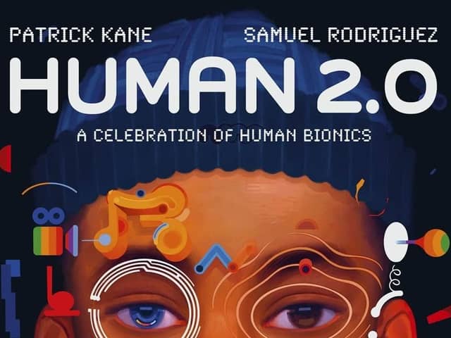 Human 2.0: A Celebration of Human Bionics by Patrick Kane and Sam Rodriguez