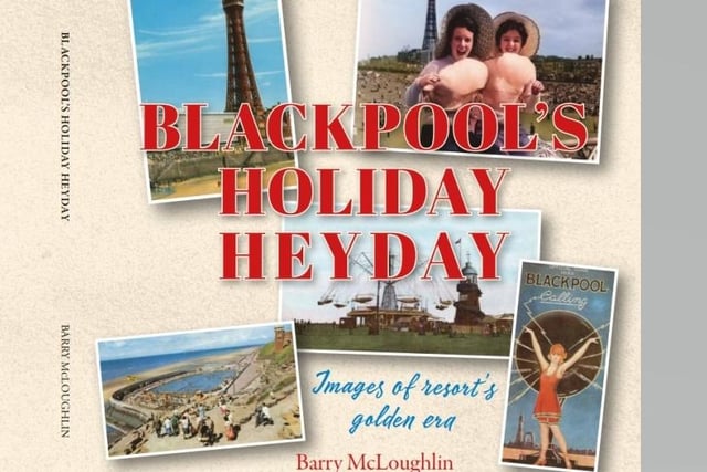 Blackpool's Holiday Heyday: Images of resort's golden era - former Gazette and Lancashire Post journalist Barry McLoughlin's new book