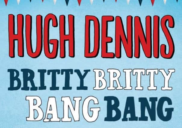 Britty Britty Bang Bang by Hugh Dennis