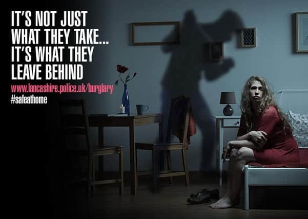 Lancashire Police has produced a series of posters highlighting the effect burglary has on victims.