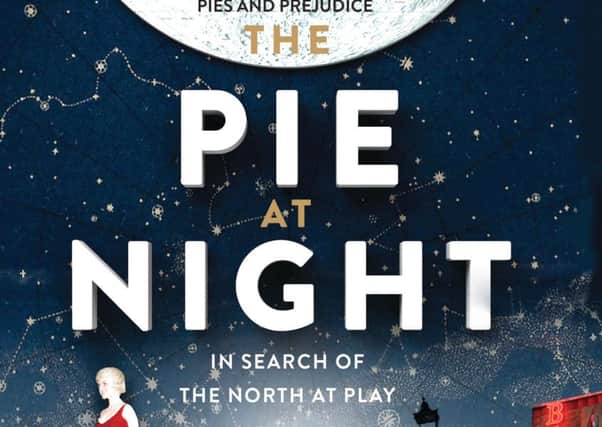 The Pie At Night: In Search of the North at Play by Stuart Maconie