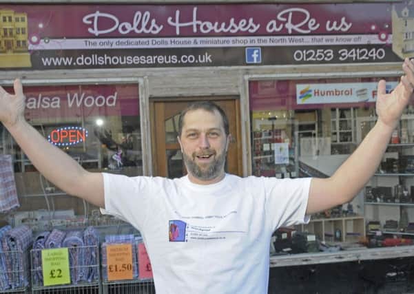 Darren Thickett has moved is business, Dolls House Are Us further down Waterloo Road