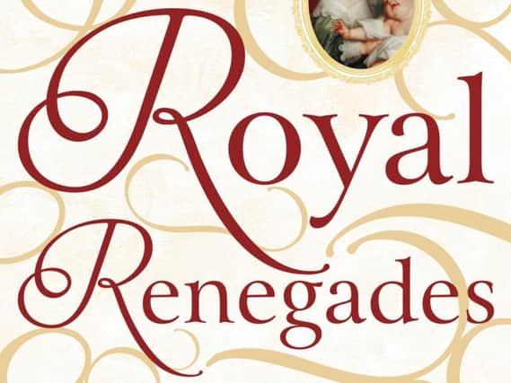 Royal Renegades: The Children of Charles I and the English Civil Wars byLinda Porter