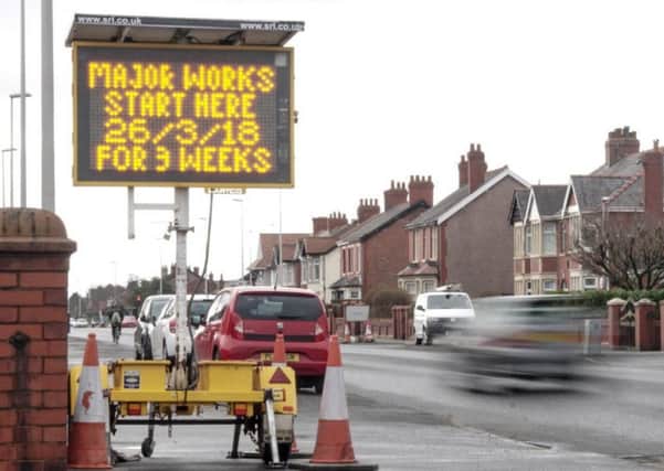 Two large signs were put up in St Annes Road, South Shore, warning motorists of disruption ahead of fresh road works that got underway yesterday