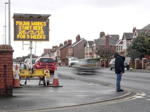 Two large signs have been put up in St Annes Road, South Shore, warning motorists of disruption when fresh road works get underway on Monday, March 26, 2018.
